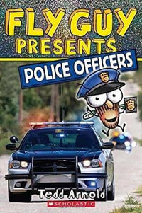 Fly Guy Presents : Police Officers (Scholastic Reader, Level 2), 11 - Tedd Arnold