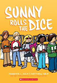 Sunny Rolls the Dice : Sunny - Jennifer L. Holm