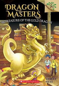 Treasure of the Gold Dragon : A Branches Book (Dragon Masters #12): Volume 12 - Tracey West