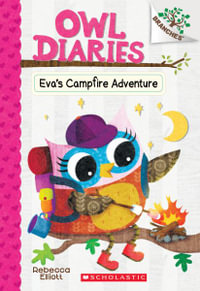 Eva's Campfire Adventure : A Branches Book (Owl Diaries #12) - Rebecca Elliott