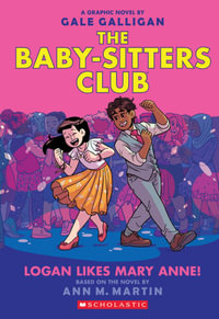 Logan Likes Mary Anne! : The Babysitters Club Graphic Novel Book 8 - Ann M. Martin