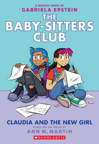 Claudia and the New Girl : The Babysitters Club Graphic Novel Book 9 - Ann M. Martin