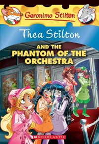 Thea Stilton and the Phantom of the Orchestra : Thea Stilton - Thea Stilton