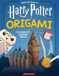 Harry Potter Origami : Fifteen Paper-Folding Projects Straight from the Wizarding World! : Harry Potter - Scholastic