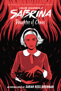 Chilling Adventures of Sabrina: Daughter of Chaos : Chilling Adventures of Sabrina: Book 2 - Sarah Rees Brennan