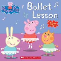 Ballet Lesson (Peppa Pig) : Peppa Pig - Elizabeth Schaefer