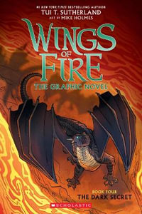 The Dark Secret : Wings of Fire - The Graphic Novel : Book 4 - Tui T. Sutherland