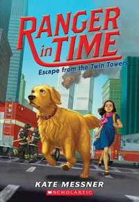 Escape from the Twin Towers (Ranger in Time #11) : Volume 11 - Kate Messner