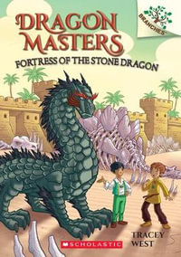 Fortress of the Stone Dragon : A Branches Book (Dragon Masters #17) - Tracey West