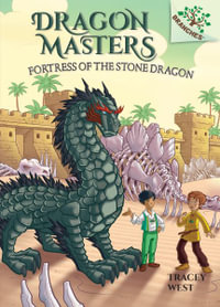 Fortress of the Stone Dragon : A Branches Book (Dragon Masters #17) - Tracey West