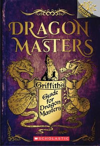Griffith's Guide for Dragon Masters : A Branches Special Edition (Dragon Masters) - Tracey West