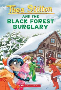 Thea Stilton : And The Black Forest Burglary : Thea Stilton - Thea Stilton