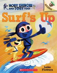 Surf's Up! : An Acorn Book (Moby Shinobi and Toby, Too! #1): Volume 1 - Luke Flowers