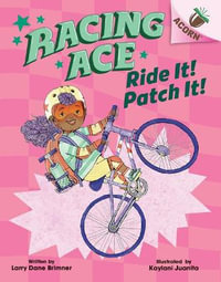 Ride It! Patch It! : An Acorn Book (Racing Ace #3) - Larry Dane Brimner