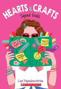 Squad Goals (Hearts & Crafts #1) : Hearts & Crafts - Papademetriou, Lisa