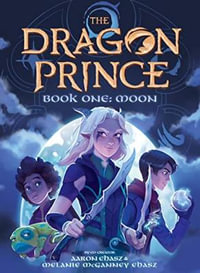 The Dragon Prince : Book One: Moon - Aaron Ehasz