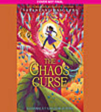 The Chaos Curse (Kiranmala and the Kingdom Beyond #3) : Volume 3 - Sayantani DasGupta