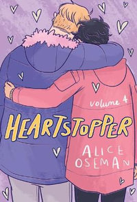 Heartstopper Volume 4 : The million-copy bestselling series, now on Netflix! - Alice Oseman