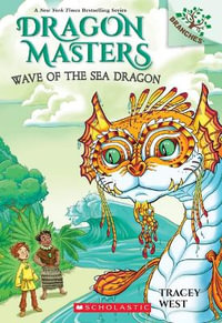 Wave of the Sea Dragon: A Branches Book (Dragon Masters #19) : Volume 19 - Tracey West