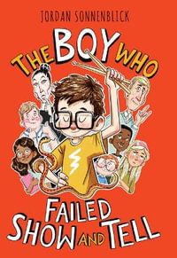 The Boy Who Failed Show and Tell - Jordan Sonnenblick