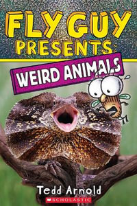 Fly Guy Presents : Weird Animals - Tedd Arnold