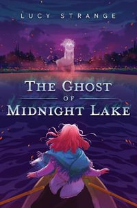 The Ghost of Midnight Lake - Lucy Strange