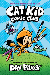 Cat Kid Comic Club : Cat Kid Comic Club: Book 1 - Dav Pilkey