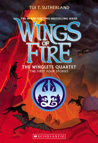 The Winglets Quartet (the First Four Stories) : Wings of Fire - Tui T Sutherland