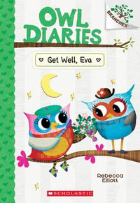 Get Well, Eva : A Branches Book (Owl Diaries #16) - Rebecca Elliott
