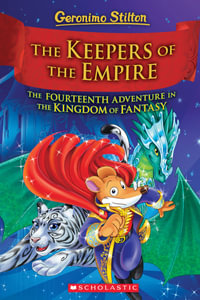 Geronimo Stilton the Kingdom of Fantasy: The Keepers of the Empire : Geronimo Stilton and the Kingdom of Fantasy - Geronimo Stilton