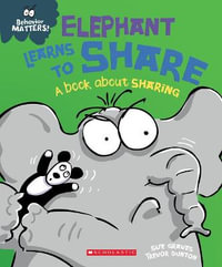 Elephant Learns to Share : A Book About Sharing - Sue Graves