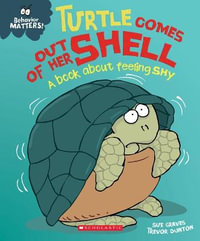 Turtle Comes Out of Her Shell : A Book about Feeling Shy (Behavior Matters) - Sue Graves