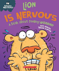 Lion Is Nervous : A Book About Feeling Worried - Sue Graves