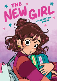 The New Girl : A Graphic Novel (the New Girl #1) - Cassandra Calin