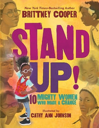 Stand Up! : 10 Mighty Women Who Made a Change - Brittney Cooper