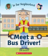 Meet a Bus Driver! (in Our Neighborhood) : In Our Neighborhood - Jodie Shepherd