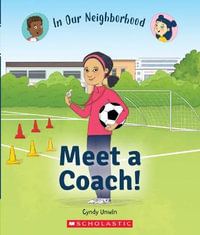 Meet a Coach! (in Our Neighborhood) : In Our Neighborhood - Cynthia Unwin