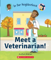 Meet a Veterinarian! (in Our Neighborhood) : In Our Neighborhood - Annmarie Anderson