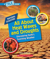 All about Heat Waves and Droughts (a True Book : Natural Disasters) - Steve Tomecek