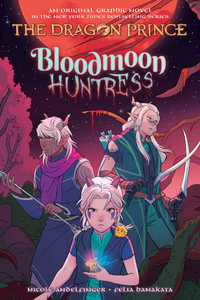 Bloodmoon Huntress (The Dragon Prince : An Original Graphic Novel #2) - Nicole Andelfinger