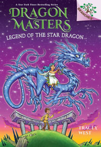 Legend of the Star Dragon : A Branches Book (Dragon Masters #25) - Tracey West