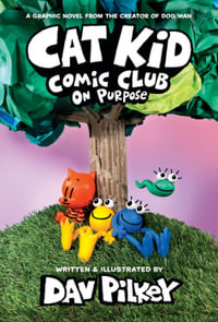 Cat Kid Comic Club: On Purpose : Cat Kid Comic Club: Book 3 - Dav Pilkey