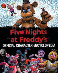 Five Nights at Freddy's Character Encyclopedia (an Afk Book) : Official Character Encyclopedia - Scott Cawthon