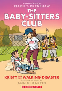 Kristy and the Walking Disaster : A Graphic Novel (the Baby-Sitters Club #16) - Ann M. Martin