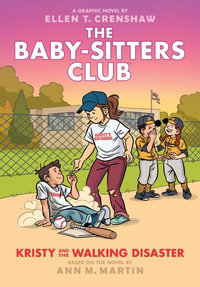 Kristy and the Walking Disaster : A Graphic Novel (the Baby-Sitters Club #16) - Ann M. Martin