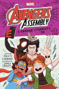 X-Change Students 101 (Marvel Avengers Assembly #3) : Marvel Avengers Assembly - Preeti Chhibber