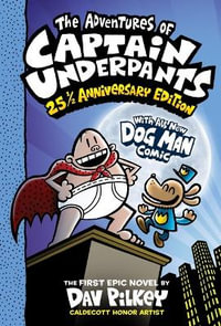 The Adventures of Captain Underpants : 25 1/2 Anniversary Edition - Dav Pilkey