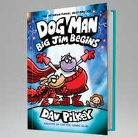 Dog Man 13 : Dog Man: Big Jim Begins: A Graphic Novel (Dog Man #13) - Dav Pilkey