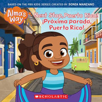 Next Stop, Puerto Rico! (Alma's Way Storybook #4) : Alma's Way - G. M. King