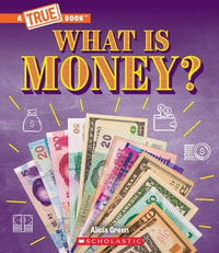 What Is Money? : Bartering, Cash, Cryptocurrency... And Much More! (A True Book: Money) - Alicia Green